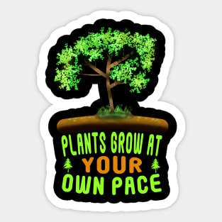Plants Grow At Your Own Pace Sticker